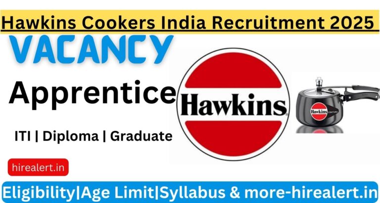 Hawkins Cookers Limited India Pvt Ltd Recruitment 2025 | Apprentice | ITI , Diploma & Graduation |